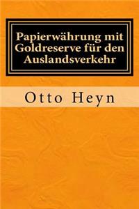 Papierwährung mit Goldreserve für den Auslandsverkehr