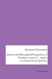 Motives and Philosophical Perspectives of President Corazon C. Aquino as Reflected in her Speeches