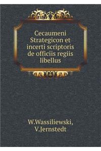 Cecaumeni Strategicon Et Incerti Scriptoris de Officiis Regiis Libellus