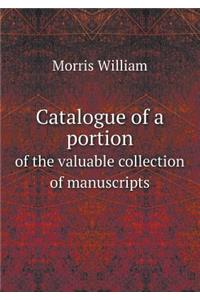 Catalogue of a Portion of the Valuable Collection of Manuscripts