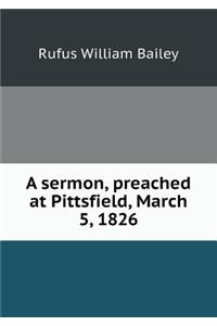 A sermon, preached at Pittsfield, March 5, 1826