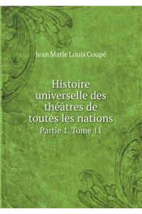Histoire universelle des théâtres de toutes les nations Partie 1. Tome 11