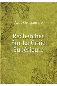 Recherches Sur La Craie Supérieure