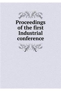 Proceedings of the First Industrial Conference