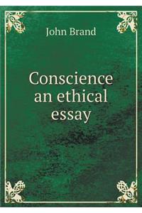 Conscience an Ethical Essay