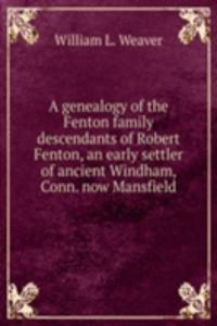 A GENEALOGY OF THE FENTON FAMILY DESCEN