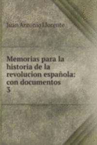 Memorias para la historia de la revolucion espanola