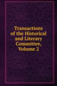 Transactions of the Historical and Literary Committee, Volume 2