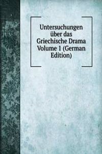 Untersuchungen uber das Griechische Drama Volume 1 (German Edition)