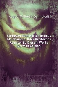 Schlussel Zum Hortus Indicus Malabaricus: Oder Dreifaches Register Zu Diesem Werke (German Edition)