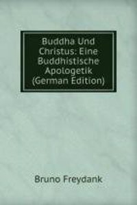 Buddha Und Christus: Eine Buddhistische Apologetik (German Edition)