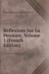 Reflexions Sur La Peinture, Volume 1 (French Edition)