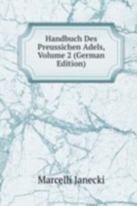Handbuch Des Preussichen Adels, Volume 2 (German Edition)