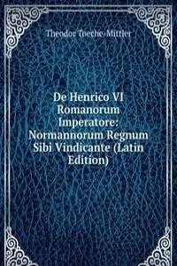 De Henrico VI Romanorum Imperatore: Normannorum Regnum Sibi Vindicante (Latin Edition)