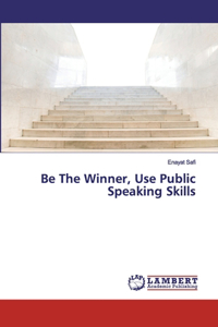 Be The Winner, Use Public Speaking Skills