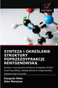 Synteza I OkreŚlenie Struktury PoprzezdyfrakcjĘ RentgenowskĄ