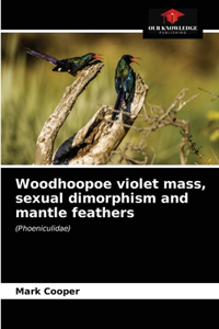 Woodhoopoe violet mass, sexual dimorphism and mantle feathers