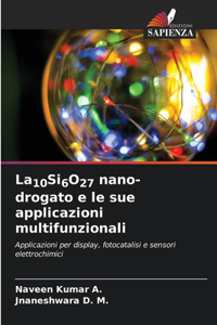 La10Si6O27 nano-drogato e le sue applicazioni multifunzionali