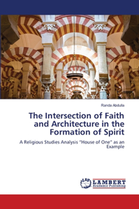 Intersection of Faith and Architecture in the Formation of Spirit