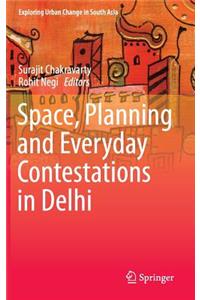 Space, Planning and Everyday Contestations in Delhi