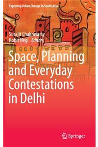 Space, Planning and Everyday Contestations in Delhi