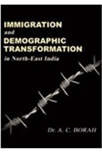 Immigration and Demographic Transformation : in North-East India