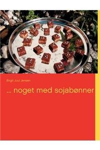 ... noget med sojabønner