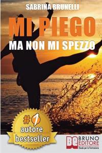 Mi Piego Ma Non Mi Spezzo