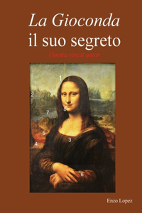 La Gioconda il suo segreto. Omnia vincit amor.