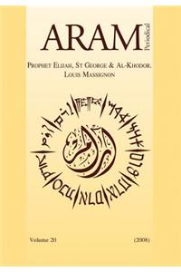 Aram Periodical. Volume 20 - Prophet Elijah, St George and Al-Khodor & Louis Massignon