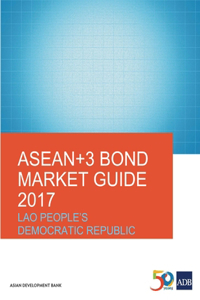 ASEAN+3 Bond Market Guide 2017: Lao People's Democratic Republic