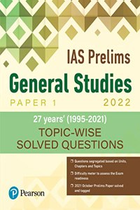 IAS Prelims General Studies Paper 1 2022 | 27 years' topic-wise solved questions| First Edition | By Pearson