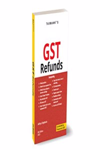 Taxmann's GST Refunds â€“ Comprehensive guide to understanding the norms for claiming GST refunds and handling litigation pertaining to GST refunds with Case Laws, etc. | [Finance Act 2023 Edition]