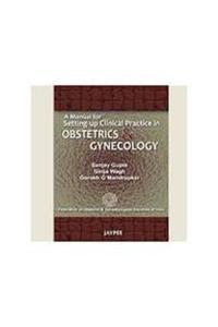 A Manual for Setting up Clinical Practice in Obstetric and Gynecology