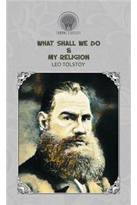 What Shall We Do? & My Religion