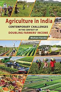 Agriculture in India - Contemporary Challenges: in the Context of Doubling Farmer?s Income