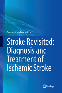 Stroke Revisited: Diagnosis and Treatment of Ischemic Stroke