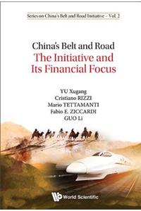 China's Belt and Road: The Initiative and Its Financial Focus