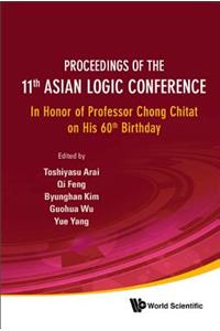Proceedings of the 11th Asian Logic Conference: In Honor of Professor Chong Chitat on His 60th Birthday