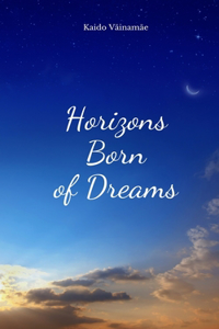 Horizons Born of Dreams