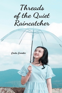 Threads of the Quiet Raincatcher