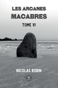 Les arcanes macabres: Tome VI