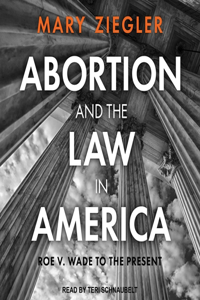 Abortion and the Law in America Lib/E