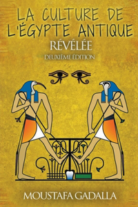 La Culture De l'Egypte Ancienne Révélée