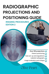 Radiographic Projections & Positioning Guide