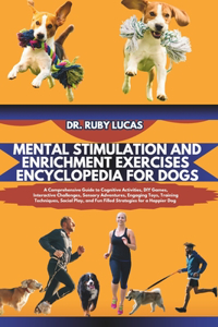 Mental Stimulation and Enrichment Exercises Encyclopedia for Dogs