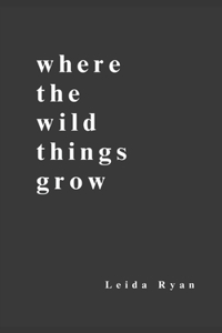 Where the Wild Things Grow