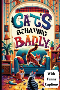 Cats Behaving Badly