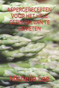 Aspergerecepten Voor Het Hele Gezin Om Van Te Genieten