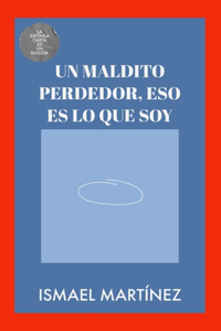 Un Maldito Perdedor, Eso Es Lo Que Soy